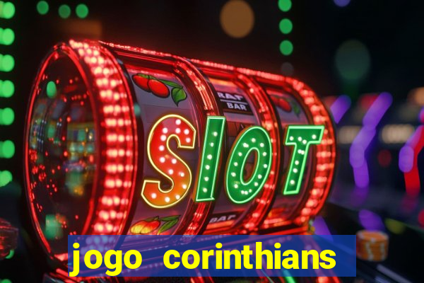 jogo corinthians vai passar aonde